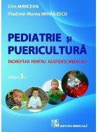 Puericultura si pediatrie. Indreptar pentru asistenti medicali. Editia a 3-a revizuita si completata