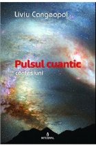 Pulsul cuantic. Confesiuni