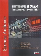 Purtătorul de cuvânt în crizele politico-militare : analiză de caz - Golf 1 (1990-1991), Kosovo (1999), St