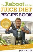 Reboot with Joe Juice Diet Recipe Book: Over 100 recipes ins