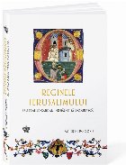 Reginele Ierusalimului : sau femeile care au îndrăznit să domnească