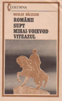 Romanii supt Mihai-Voievod Viteazul - Pagini alese