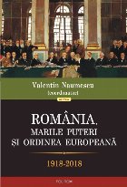 România, marile puteri şi ordinea europeană (1918-2018)