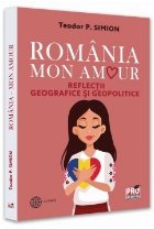 România - Mon amour : reflecţii geografice şi geopolitice