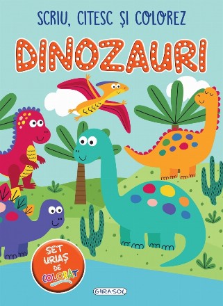 Scriu, citesc şi colorez : Dinozauri