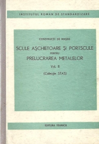 Scule aschietoare si portscule pentru prelucrarea metalelor, Volumul al II-lea (Colectie STAS)