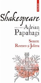 Shakespeare interpretat de Adrian Papahagi. Sonete • Romeo și Julieta (ediția 2021)