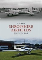 Shropshire Airfields Through Time
