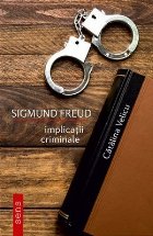 Sigmund Freud : implicaţii criminale