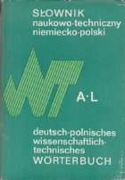 Slownik naukowo - techniczny niemiecko - polski. Deutsch - polnisches wissenschaftlich - technisches A-L, M-Z 