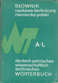 Slownik naukowo - techniczny niemiecko - polski. Deutsch - polnisches wissenschaftlich - technisches A-L, M-Z (Vol 1 + Vol 2 WORTEBUCH)