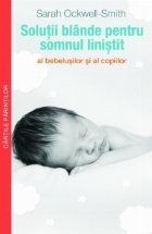 Solutii blande pentru somnul linistit al bebelusilor si al copiilor