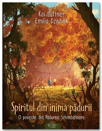 Spiritul din inima pădurii : o poveste din Pădurea Schimbătoare