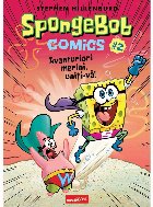 SpongeBob Comics. Volumul 2: Aventurieri marini, uniti-va!