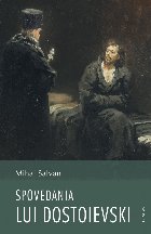 Spovedania lui Dostoievski : mărturisirea ca eliberare în pagini literare şi filocalice