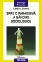 Spre paradigma gindirii sociologice Editia