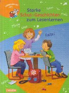Starke Schul-Geschichten zum Leselernen (Povesti despre scoala / Limba germana pentru copii)