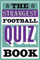 Strangest Football Quiz Book Strangest Football Quiz Book