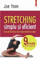Stretching simplu și eficient. Cum să te simți și să te miști mai bine cu doar 9 minute de exerciții pe