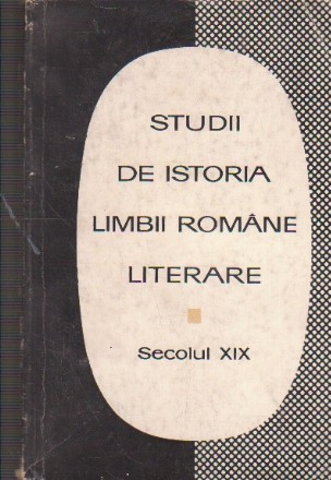 Studii de Istoria Limbii Romane Literare, Secolul al XIX-lea, 1