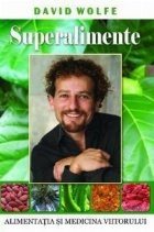 Superalimente - Alimentatia si medicina viitorului