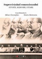 Supravietuind comunismului Istorie Memorie Uitare