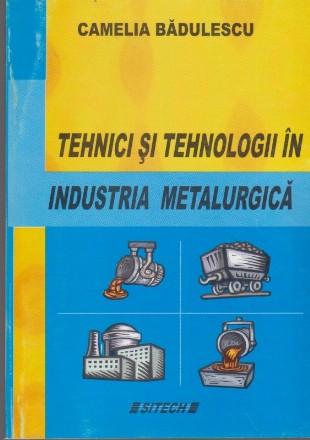 Tehnici si Tehnologii in Industria Metalurgica