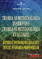 Teoria şi metodologia instruirii. Teoria şi metodologia evaluării. Repere şi instrumente didactice pentru 