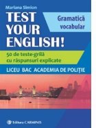 Test Your English! Gramatica si vocabular. 50 de teste grila cu raspunsuri explicate. Liceu, BAC, Academia de 