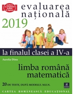 Teste pentru Evaluarea Nationala la finalul clasei a IV-a. Limba romana. Matematica
