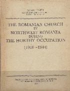 The Romanian Church in Northwest Romania During the Horthy Occupation (1940 - 1944)