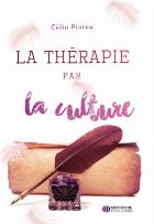 La Therapie par la culture / Terapia prin cultura (editie bilingva Romana - Franceza)