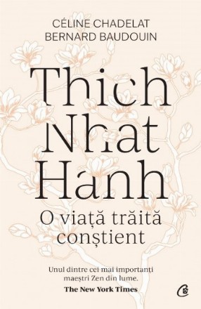 Thich Nhat Hanh : o viaţă trăită conştient