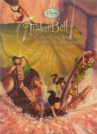 Tinker Bell - Clopotica si aventurile ei in lumea oamenilor