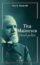 Titu Maiorescu : omul politic