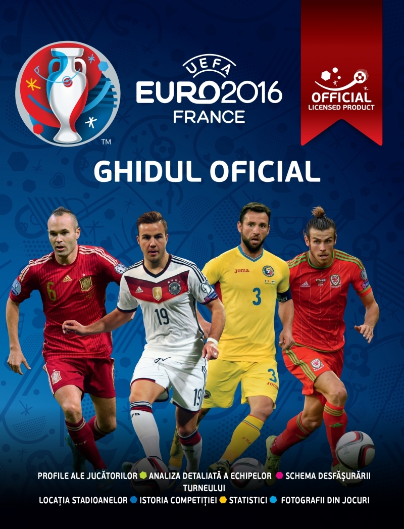 UEFA Euro 2016 France - Ghidul Oficial al Campionatului European din Franta UEFA 2016