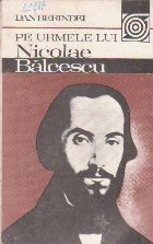 Pe Urmele lui Nicolae Balcescu