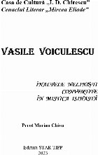 Vasile Voiculescu : înaltele nelinişti convertite în mistica isihastă