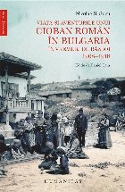 Viata si aventurile unui cioban roman in Bulgaria in vremuri de razboi. 1908-1918