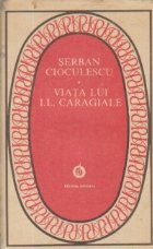 Viata lui I. L. Caragiale (Colectia Patrimoniu)