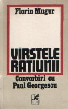 Virstele ratiunii - Convorbiri cu Paul Georgescu
