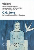 Viziuni. Note ale seminarului susţinut între 1930 și 1934 de C.G. Jung – vol. 1